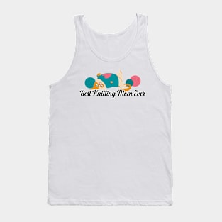 Best Knitting Mom Ever Tank Top